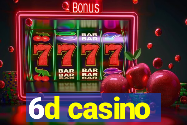 6d casino